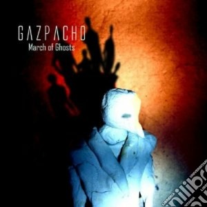 Gazpacho - March Of Ghosts cd musicale di Gazpacho