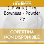 (LP Vinile) Tim Bowness - Powder Dry vinile