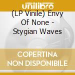 (LP Vinile) Envy Of None - Stygian Waves vinile