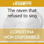 The raven that refused to sing cd