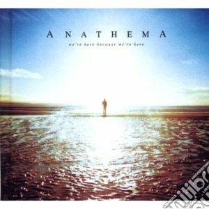 Anathema - We're Here Because We're Here (2 Cd) cd musicale di Anathema