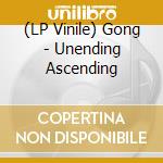 (LP Vinile) Gong - Unending Ascending lp vinile