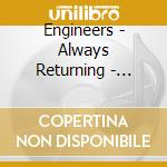 Engineers - Always Returning - Ltd.Mediabook (2 Cd) cd