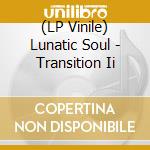 (LP Vinile) Lunatic Soul - Transition Ii vinile