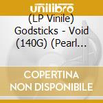 (LP Vinile) Godsticks - Void (140G) (Pearl White Vinyl) vinile