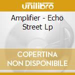 Amplifier - Echo Street Lp cd