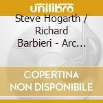 Steve Hogarth / Richard Barbieri - Arc Light cd