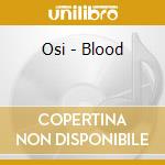 Osi - Blood cd musicale di Osi
