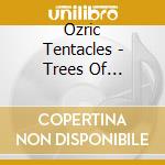 Ozric Tentacles - Trees Of Eternity: 1994 - 2000 (7Cd) cd