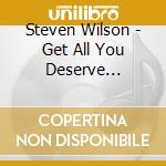 Steven Wilson - Get All You Deserve (2Cd+Blu-Ray) cd musicale