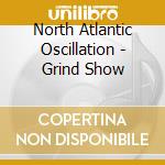 North Atlantic Oscillation - Grind Show cd