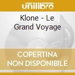 Klone - Le Grand Voyage cd