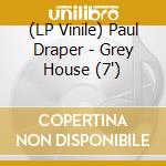 (LP Vinile) Paul Draper - Grey House (7