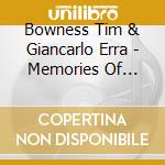 Bowness Tim & Giancarlo Erra - Memories Of Machines (2 Cd) cd musicale