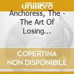Anchoress, The - The Art Of Losing (Expanded Edition) cd