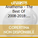 Anathema - The Best Of 2008-2018: Internal Landscap cd musicale