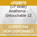 (LP Vinile) Anathema - Untouchable 12 lp vinile di Anathema