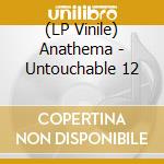 (LP Vinile) Anathema - Untouchable 12 vinile