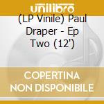 (LP Vinile) Paul Draper - Ep Two (12') vinile
