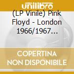 (LP Vinile) Pink Floyd - London 1966/1967 (10') vinile