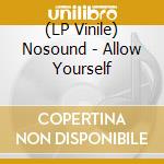 (LP Vinile) Nosound - Allow Yourself vinile