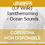 (LP Vinile) Iamthemorning - Ocean Sounds vinile