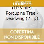 (LP Vinile) Porcupine Tree - Deadwing (2 Lp) lp vinile di Porcupine Tree