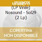 (LP Vinile) Nosound - Sol29 (2 Lp) lp vinile di Nosound