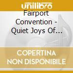 Fairport Convention - Quiet Joys Of Brotherhood (2 Cd+Dvd) cd musicale di Fairport Convention
