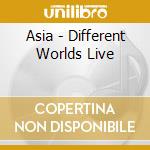 Asia - Different Worlds Live cd musicale di Asia