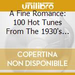 A Fine Romance: 100 Hot Tunes From The 1930's To The 1950's / Various (4 Cd) cd