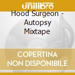 Hood Surgeon - Autopsy Mixtape cd