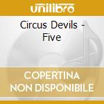 Circus Devils - Five cd musicale di Devils Circus