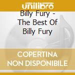 Billy Fury - The Best Of Billy Fury cd musicale di Billy Fury