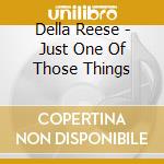 Della Reese - Just One Of Those Things cd musicale di Della Reese