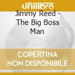Jimmy Reed - The Big Boss Man cd