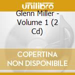 Glenn Miller - Volume 1 (2 Cd) cd musicale di Glenn Miller