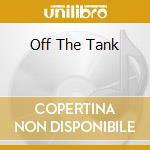 Off The Tank cd