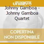 Johnny Gamboa - Johnny Gamboa Quartet cd
