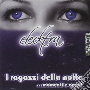 Elecktra - I Ragazzi Della Notte cd musicale di ELECKTRA