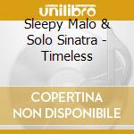 Sleepy Malo & Solo Sinatra - Timeless