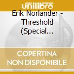 Erik Norlander - Threshold (Special Edition) (2 Cd) cd musicale di Erik Norlander