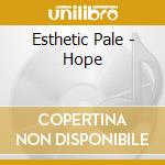 Esthetic Pale - Hope cd