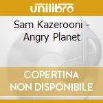 Sam Kazerooni - Angry Planet cd