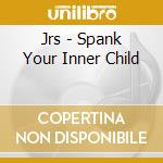 Jrs - Spank Your Inner Child cd