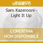 Sam Kazerooni - Light It Up cd