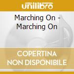 Marching On - Marching On cd