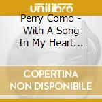 Perry Como - With A Song In My Heart (2 Cd) cd musicale di Perry Como