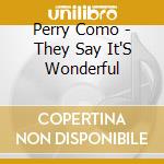 Perry Como - They Say It'S Wonderful cd musicale di Perry Como