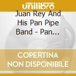 Juan Rey And His Pan Pipe Band - Pan Pipe Harmonies cd